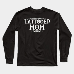 Proud Tattooed Mom Inked Mom Gift For Inked Tattooed Moms Mothers Long Sleeve T-Shirt